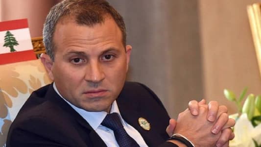 Bassil to MTV: Forming a government should not take long because main parties agree on the need for a fast formation 