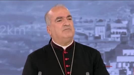 Bishop Hanna Rahme to MTV: The destructive project between Hezbollah and Israel has brought us to where we are today, and Lebanon was founded on full partnership and the National Pact