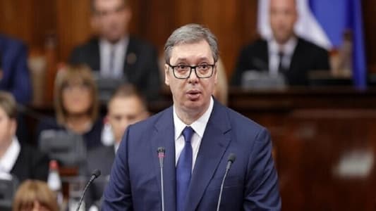 رئيس صربيا: تهديد وشيك يواجه مصالحنا القومية