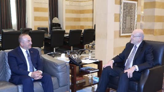 Mikati welcomes Turkish Foreign Minister: We appreciate Turkey for supporting Lebanon at all levels